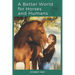 A Better World for Horses and Humans