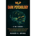 NLP and Dark Psychology 2-in-1 Book: Become That Person Who Controls Every Situation. Learn to Read Body Language Like a Pro and Influence People's De