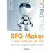 RPG Maker Créez votre jeu de rôle: Décors et héros, gameplay et conception de niveaux