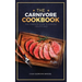 The Carnivore Cookbook: The Complete Guide To Cooking Healthy and Improving Your Health with The Carnivore Diet