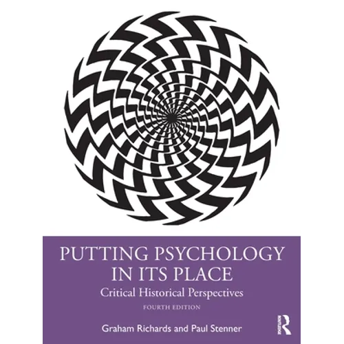 Putting Psychology in Its Place: Critical Historical Perspectives