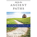 Ask for the Ancient Paths: Discovering What Church Is Meant to Be