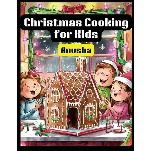 Christmas Cooking for Kids: 50 Holiday dishes for children