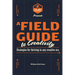 A Field Guide to Creativity: Strategies for Thriving in Any Creative Era