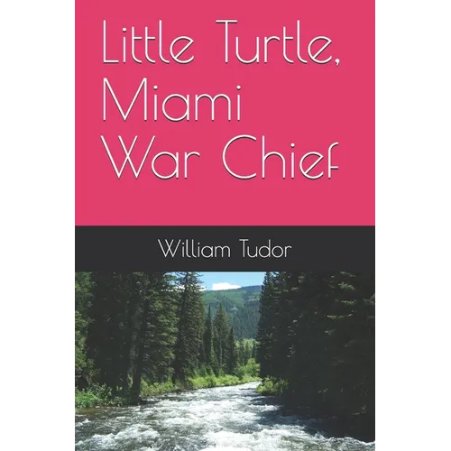 Little Turtle, Miami War Chief