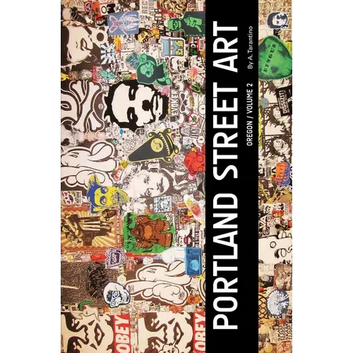 Portland Street Art Volume Two (Revised Edition): A Visual Time Capsule Beyond Graffiti