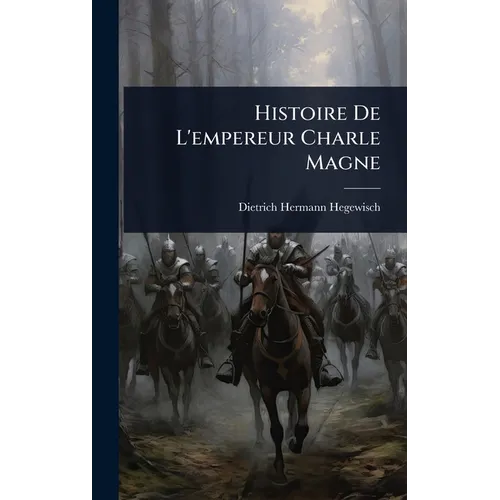 Histoire De L'empereur Charle Magne