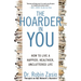 The Hoarder in You: How to Live a Happier, Healthier, Uncluttered Life