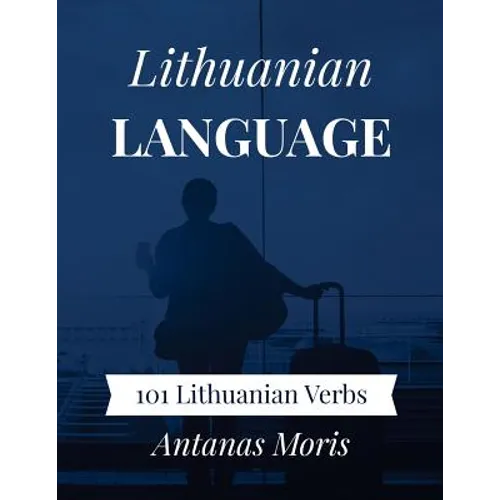 Lithuanian Language: 101 Lithuanian Verbs