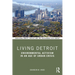 Living Detroit: Environmental Activism in an Age of Urban Crisis