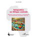 Intégration en Afrique centrale: Réformes, projets prioritaires, et rationalisation des Communautés économiques régionales