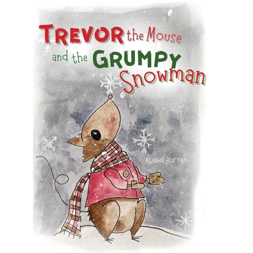 Trevor the Mouse and the Grumpy Snowman