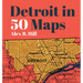 Detroit in 50 Maps