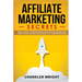 Affiliate Marketing: Secrets - How to Start a Profitable Affiliate Marketing Business and Generate Passive Income Online, Even as a Complete Beginner