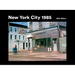 New York City 1985: New York City 1985 in Photographs