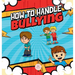 How To Handle Bullying: A kid's guide on how to spot and how to stop bullying