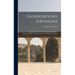 Underground Jerusalem: An Account Of Some Of The Principal Difficulties Encountered In Its Exploration And The Results Obtained