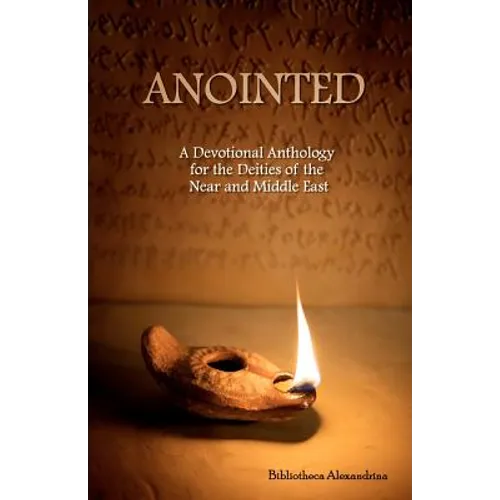 Anointed: A Devotional Anthology for the Deities of the Near and Middle East