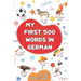 My first 500 words in German: An English-German bilingual visual dictionary with illustrated words on everyday themes - A picture book to learn German