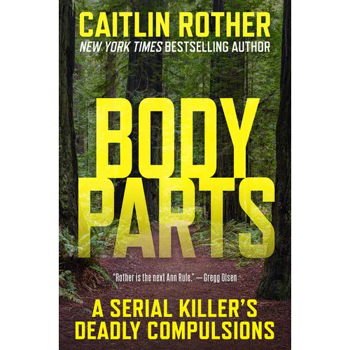 Body Parts: A Serial Killer's Deadly Compulsions