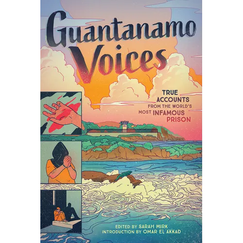 Guantanamo Voices: True Accounts from the World's Most Infamous Prison - Hardcover