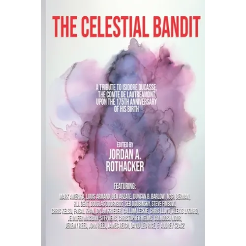 The Celestial Bandit: Tribute to Isidore Ducasse, the Comte de Lautréamont
