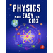 Physics Made Easy For Kids: A Complete STEM Guide for Ages 8-12 with Fun Hands-On Projects in Motion, Gravity, and Energy Perfect for Classrooms & Hom