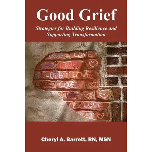 Good Grief: Strategies for Building Resilience and Supporting Transformation