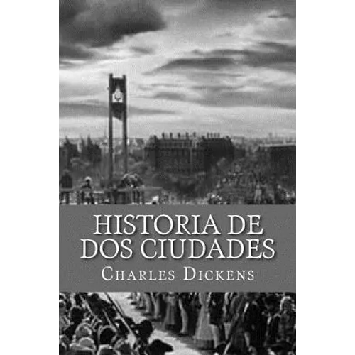 Historia de dos Ciudades (Spanish Edition)