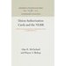 Union Authorization Cards and the Nlrb: A Study of Congressional Intent, Administrative Policy, and Judicial Review