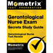 Gerontological Nurse Exam Secrets Study Guide: Gerontological Nurse Test Review for the Gerontological Nurse Exam