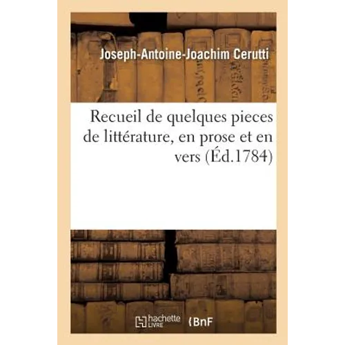 Recueil de Quelques Pieces de Littérature, En Prose Et En Vers
