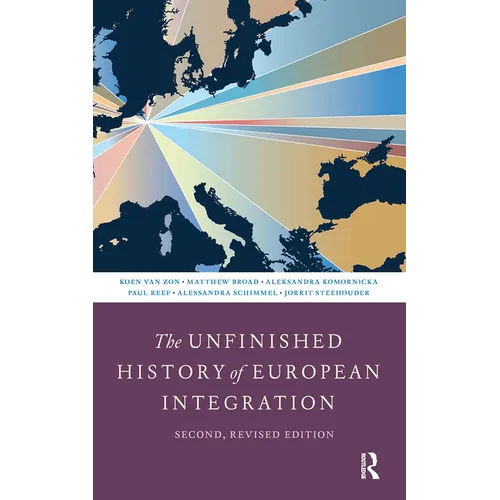 The Unfinished History of European Integration: Second, Revised Edition