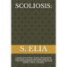 Scoliosis: A Fresh Look at What Causes the Idiopathic Functional Scoliosis and Home Exercises to Stop the Progression of the Curv