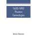 1635-1892 Thurston genealogies