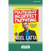 Politically Incorrect Parenting: Before Your Kids Drive You Crazy, Read This! [Standard Large Print 16 Pt Edition]