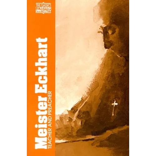 Meister Eckhart, Vol .1: Teacher and Preacher