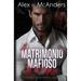 Il Matrimonio mafioso forzato del mio ragazzo: storia d'amore di un miliardario mafioso