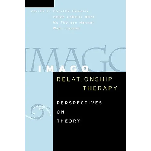 Imago Relationship Therapy: Perspectives on Theory