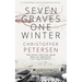Seven Graves One Winter: Politics, Murder, and Corruption in the Arctic