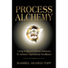 Process Alchemy: Using Employee-Driven Solutions To Achieve Operational Excellence