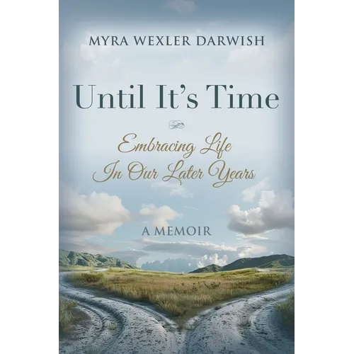 Until It's Time: Embracing Life In Our Later Years