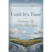 Until It's Time: Embracing Life In Our Later Years