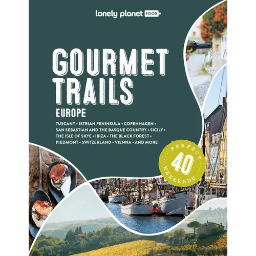 Lonely Planet Gourmet Trails of Europe: Plan 40 Perfect Weekends Find Expert Insights & Itineraries Discover Hidden Gems with Insider Tips Norway, Gre