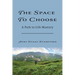 The Space to Choose: A Path to Life Mastery