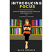 Introducing Focus: The Ultimate Guide to Achieving Unbreakable Focus, Increasing Your Productivity, and Sharpening Your Mind