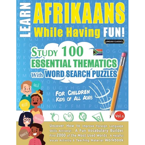 Learn Afrikaans While Having Fun! - For Children: Kids of All Ages - Study 100 Essential Thematics with Word Search Puzzles - Vol.1