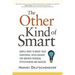 The Other Kind of Smart: Simple Ways to Boost Your Emotional Intelligence for Greater Personal Effectiveness and Success