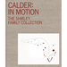 Calder: In Motion: The Shirley Family Collection