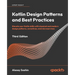 Kotlin Design Patterns and Best Practices - Third Edition: Elevate your Kotlin skills with classical and modern design patterns, coroutines, and micro
